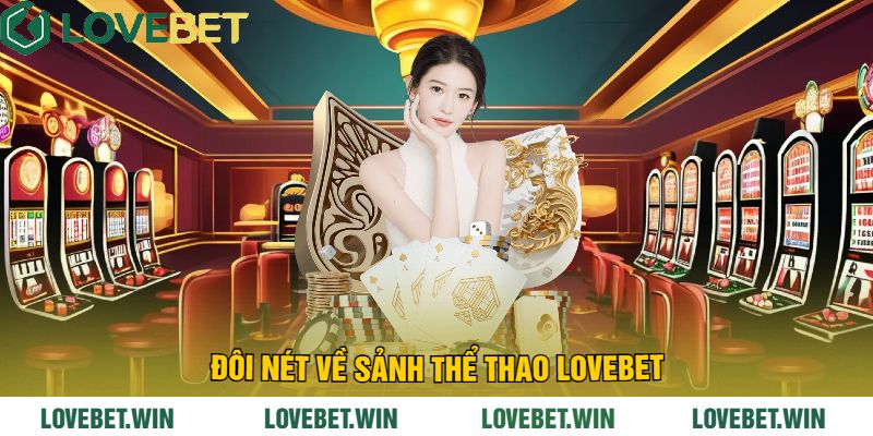 Đôi Nét Về Sảnh Thể Thao LoveBet