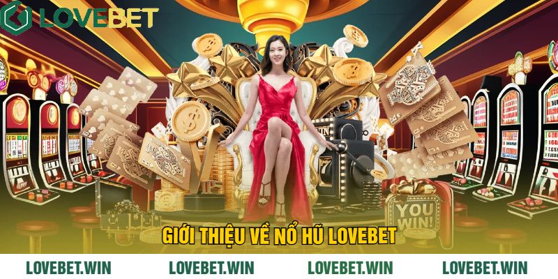 Giới thiệu về Nổ Hũ LoveBet