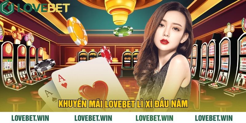 Khuyến mãi LoveBet lì xì đầu năm